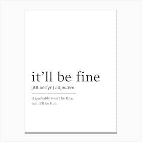 It'll Be Fine Definition Poster - Dictionary Canvas Print