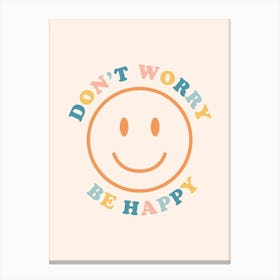 Don'T Worry Be Happy Canvas Print