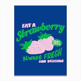 Eat A Strawberry Always Fresh And Delicious Canvas Print