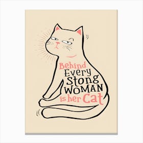 Behind Every Strong Woman Is Her Cat Canvas Print