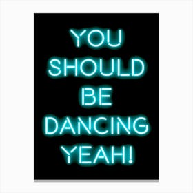 You Should Be Dancing  Canvas Print