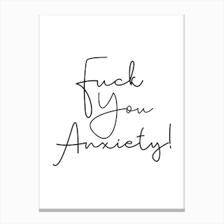 Fuck You Anxiety! Canvas Print