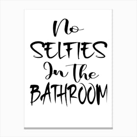 No Selfies In The Bathroom Canvas Print