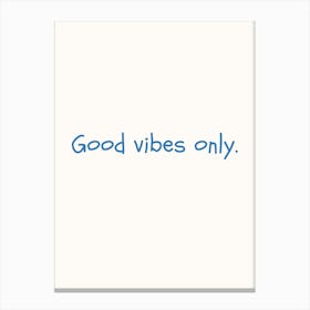 Good Vibes Only Blue Quote Poster Canvas Print