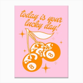 Today Is Your Lucky Day Canvas Print