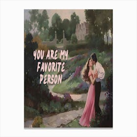 You Are My Favorite Person Canvas Print
