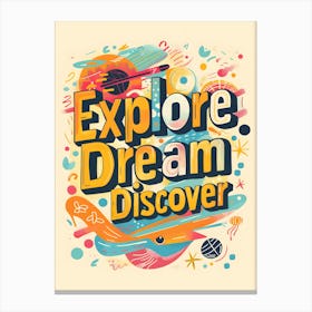 Explore Dream Discover Canvas Print