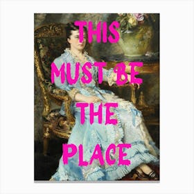 This Must Be The Place Canvas Print