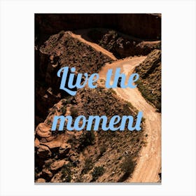 Live The Moment 1 Canvas Print