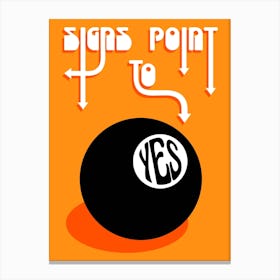 Signs Point To Yes Canvas Print