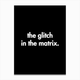 Glitch - glitch, the glitch, inspiration, woke, movies, movie, different, divergent, inspirational, movie quotes, motivational Canvas Print