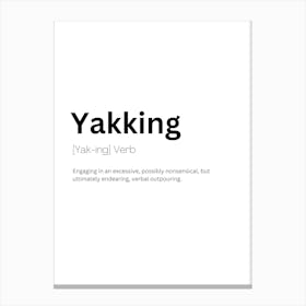 Yakking Definition Meaning 1 Canvas Print