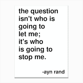 Who Is Going To Stop Me Ayn Rand Quote In White Canvas Print
