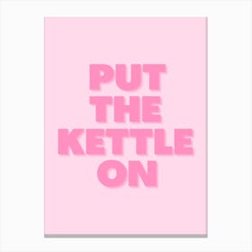 Pink Put The Kettle On 1 Canvas Print