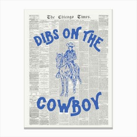 Dibs on the Cowboy Canvas Print