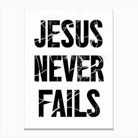 Jesus Never Fails Canvas Print