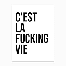 C'est La Fucking Vie Canvas Print