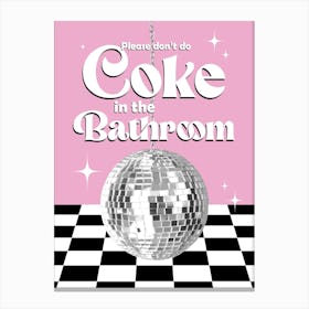 Don't Do Coke In The Bathroom, Pink Canvas Print