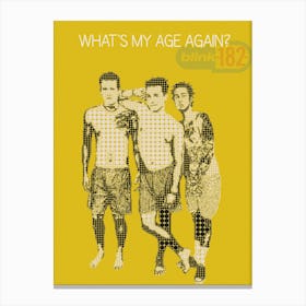 What S My Age Again Blink 182 Mark Hoppus , Travis Barker , Matt Skiba Canvas Print