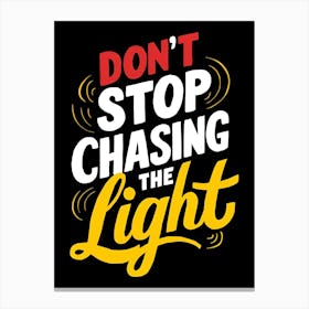 Don'T Stop Chasing The Light Canvas Print