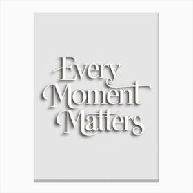 Every Moment Matters 1 Canvas Print