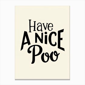 Have A Nice Poo Canvas Print