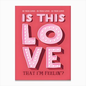 Is This Love That I'M Feeling? Canvas Print