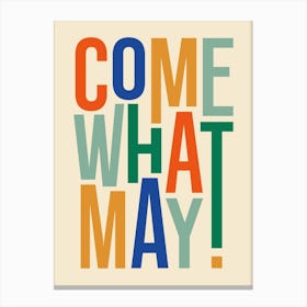 Come What May Typography Canvas Print