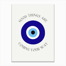 Good Things Are Coming Your Way Blue eye I Canvas Print