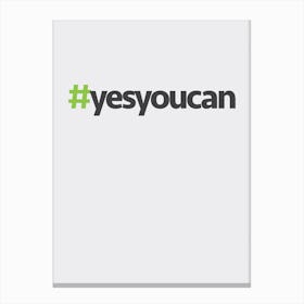 Hashtag Yes You Can Canvas Print