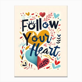 Follow Your Heart Canvas Print