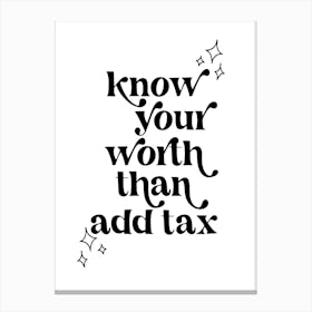 Know Your Worth than Add Tax Vintage Retro Font Canvas Print