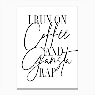 I Run On Coffee And Gangsta Rap Art Print By Typologie Paper Co Fy