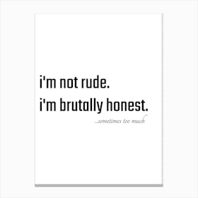 I'm Not Rude I'm Honest Typography Word Canvas Print