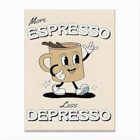 More Espresso Less Depresio Canvas Print