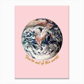 You're Out Of This World On Pink Canvas Print
