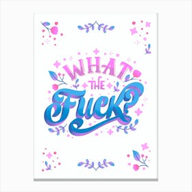 What The Fuck? Canvas Print