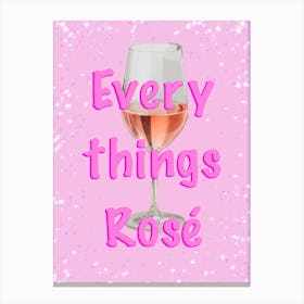 Rosé Wine - Every things Rosé Canvas Print