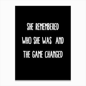 She Remembered Who She Was And The Game Changed 1 Canvas Print