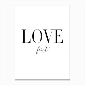 Love First Canvas Print