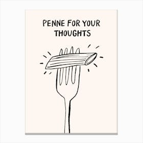Penne For Your Thoughts Funny Pasta Print Canvas Print