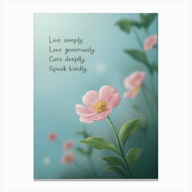 Live Simply Love Generously Care Deeply Speak Kindly Canvas Print