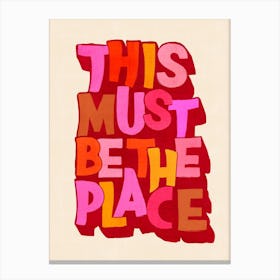 This Must Be The Place 1 Canvas Print