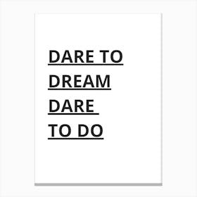 Dare To Dream Dare To Do Canvas Print