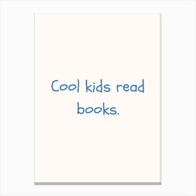Cool Kids Read Books Blue Quote Poster Canvas Print