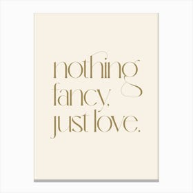 Nothing Fancy  Inspirational Typography Poster Print Art Lover Inspired Romantic Art Print Canvas Print