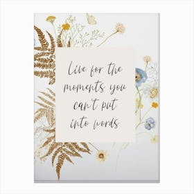 Live For The Moments You Can'T Put Into Words Canvas Print