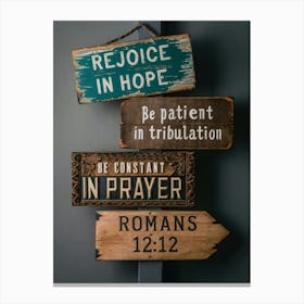 Rejoice in Hope, be patient in tribulation, be constant in prayer, Romans 12:12 Canvas Print