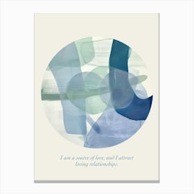 Affirmations I Am A Source Of Love, And I Attract Loving Relationships Canvas Print