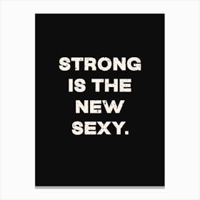 Strong Is The New Sexy Canvas Print